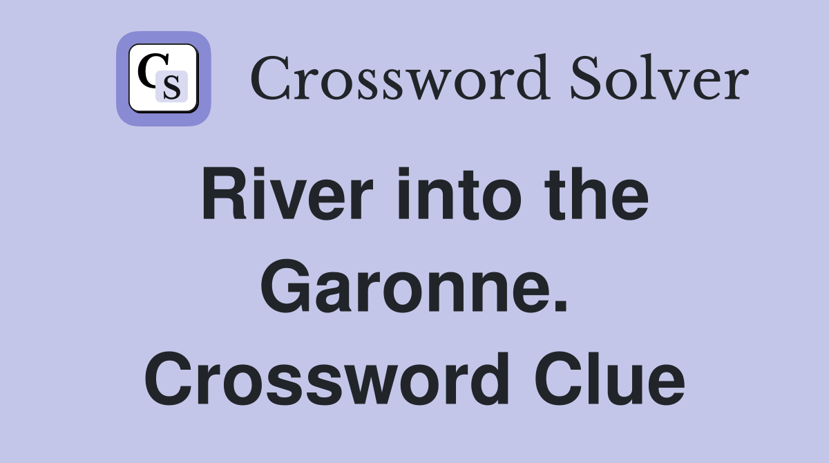 River into the Garonne. Crossword Clue