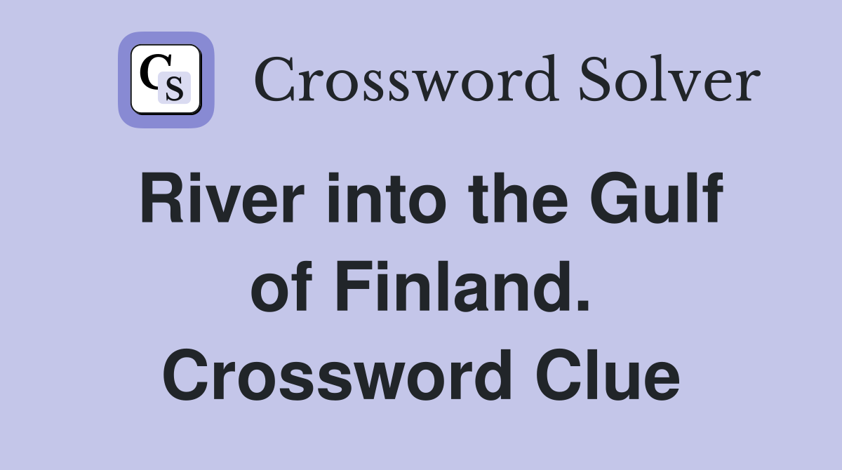 River into the Gulf of Finland. Crossword Clue