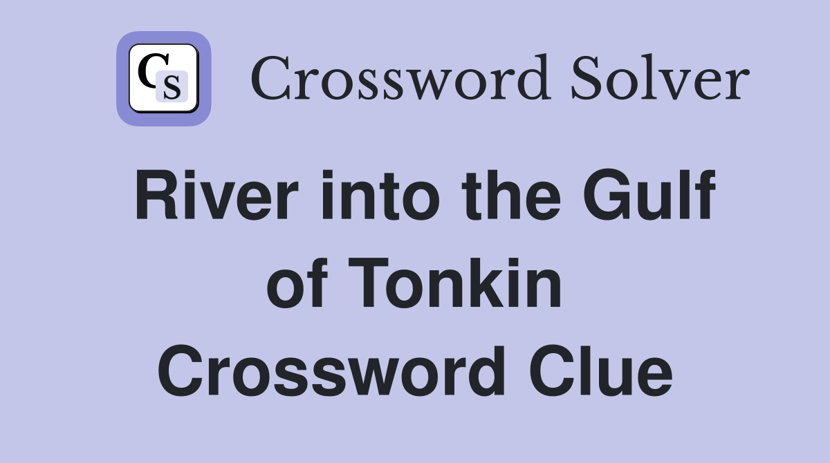 River into the Gulf of Tonkin Crossword Clue