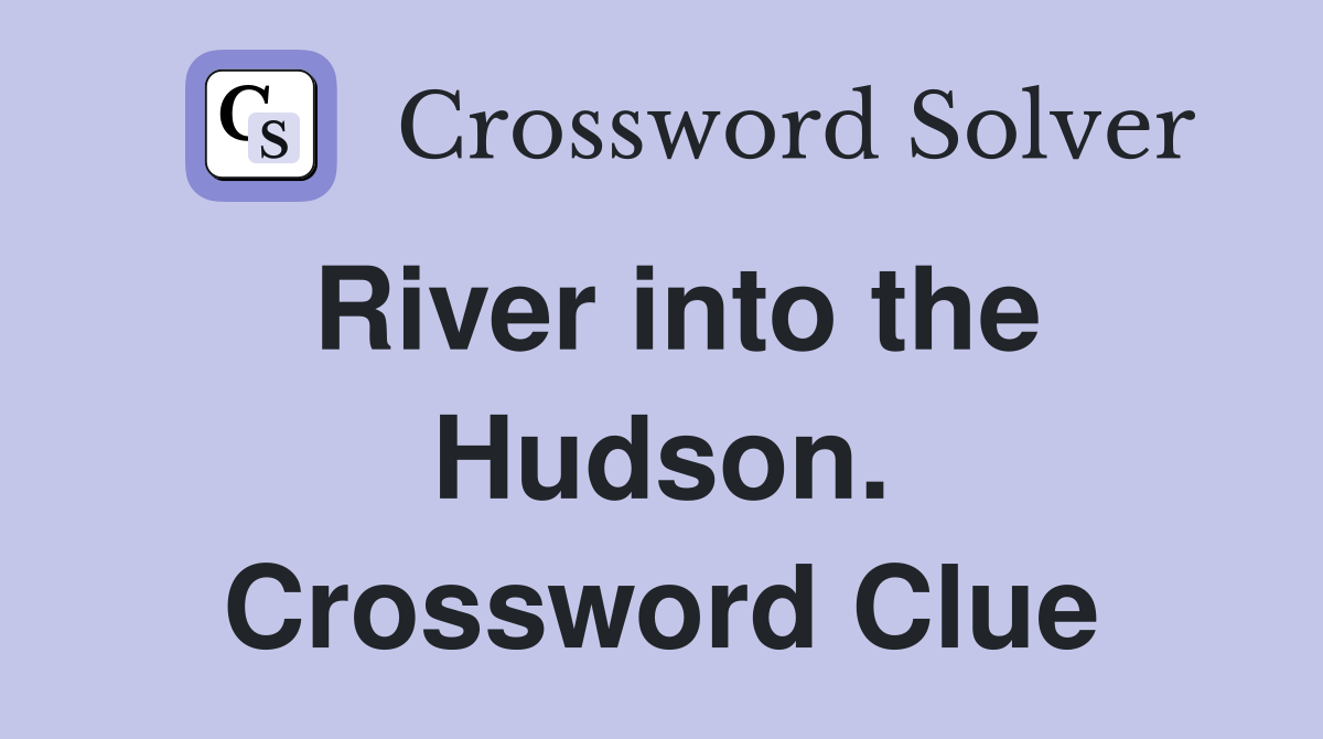 River into the Hudson. Crossword Clue