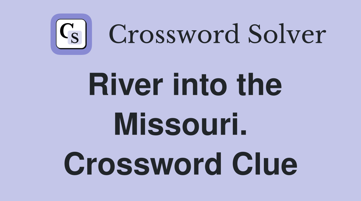 River into the Missouri. Crossword Clue