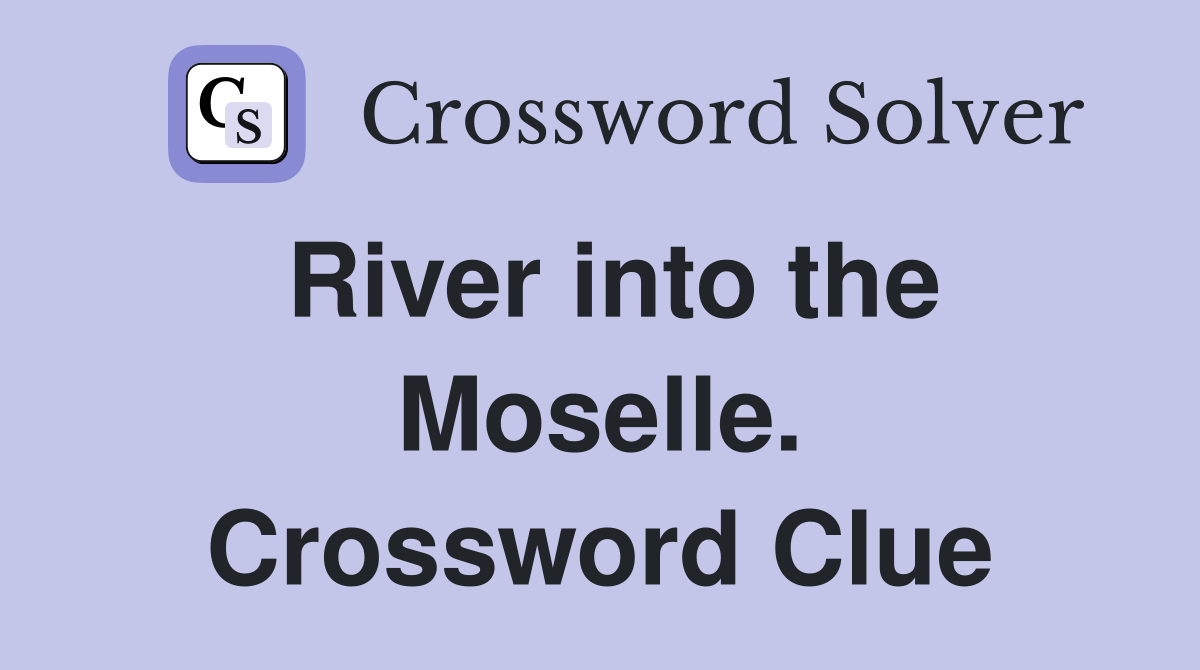 River into the Moselle. Crossword Clue