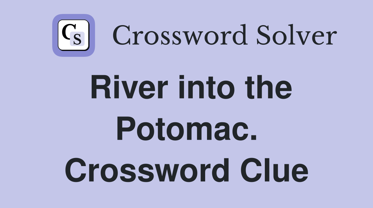 River into the Potomac. Crossword Clue