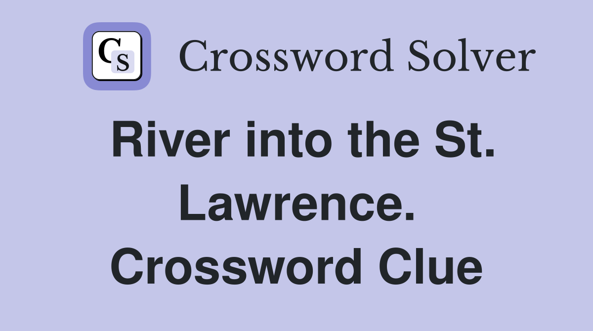 River into the St. Lawrence. Crossword Clue