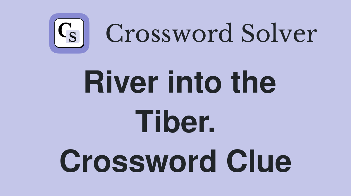 River into the Tiber. Crossword Clue
