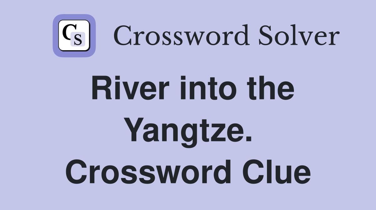 River into the Yangtze. Crossword Clue