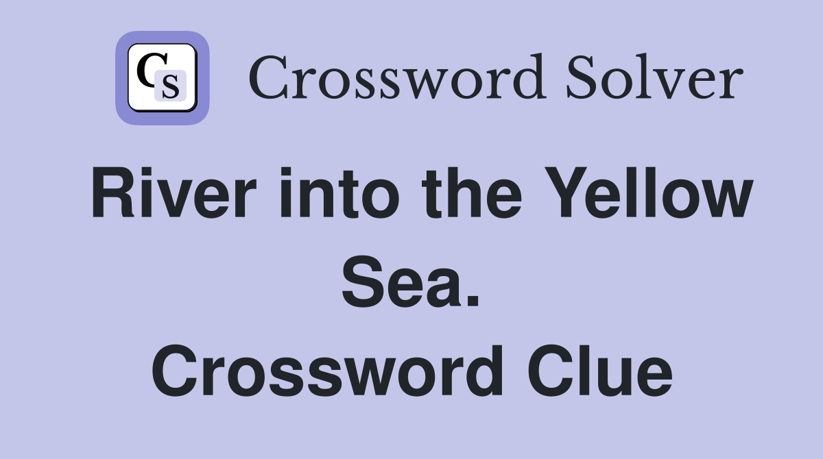 River into the Yellow Sea. Crossword Clue