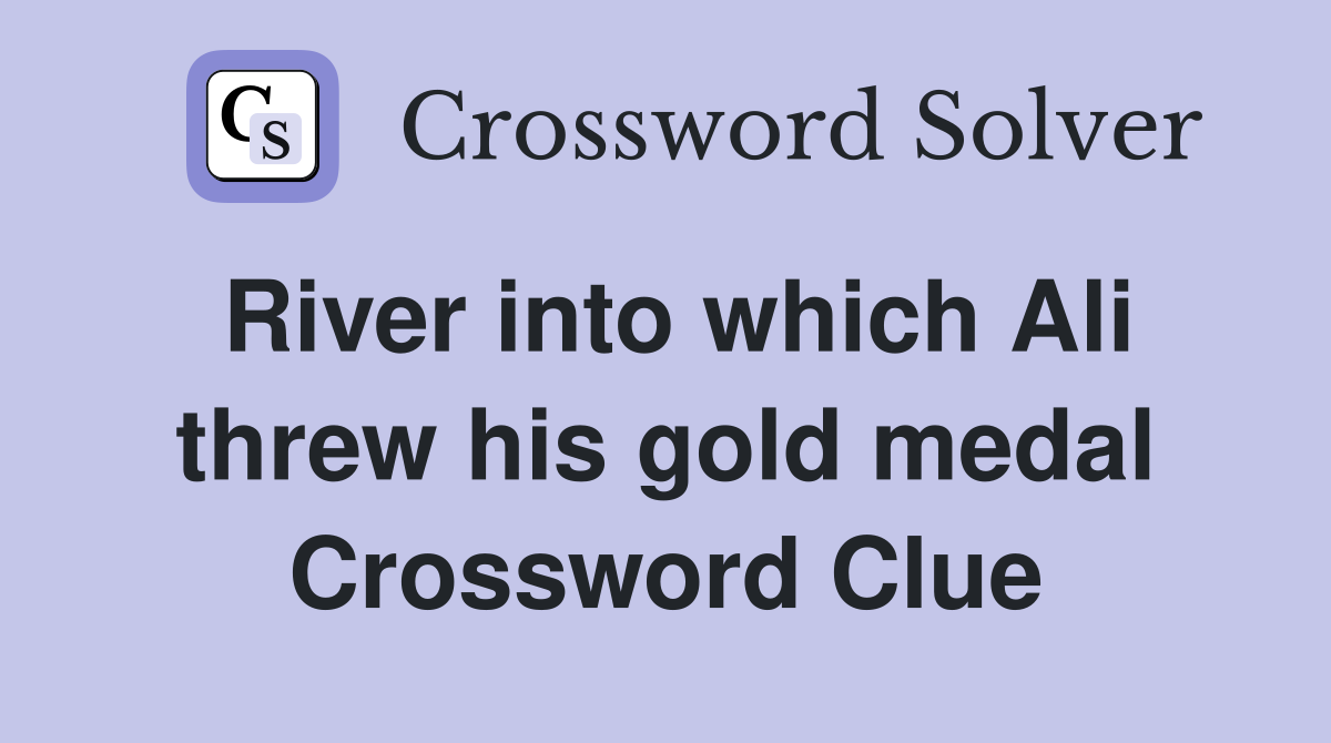 River into which Ali threw his gold medal Crossword Clue