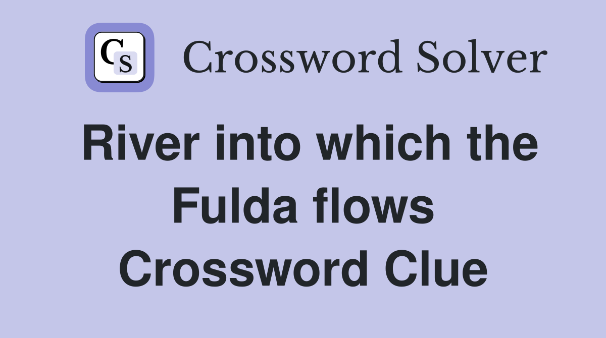 River into which the Fulda flows Crossword Clue