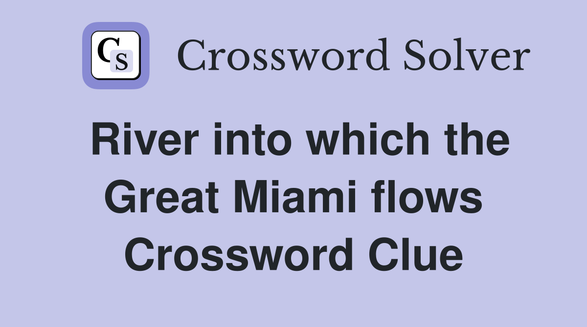 River into which the Great Miami flows Crossword Clue