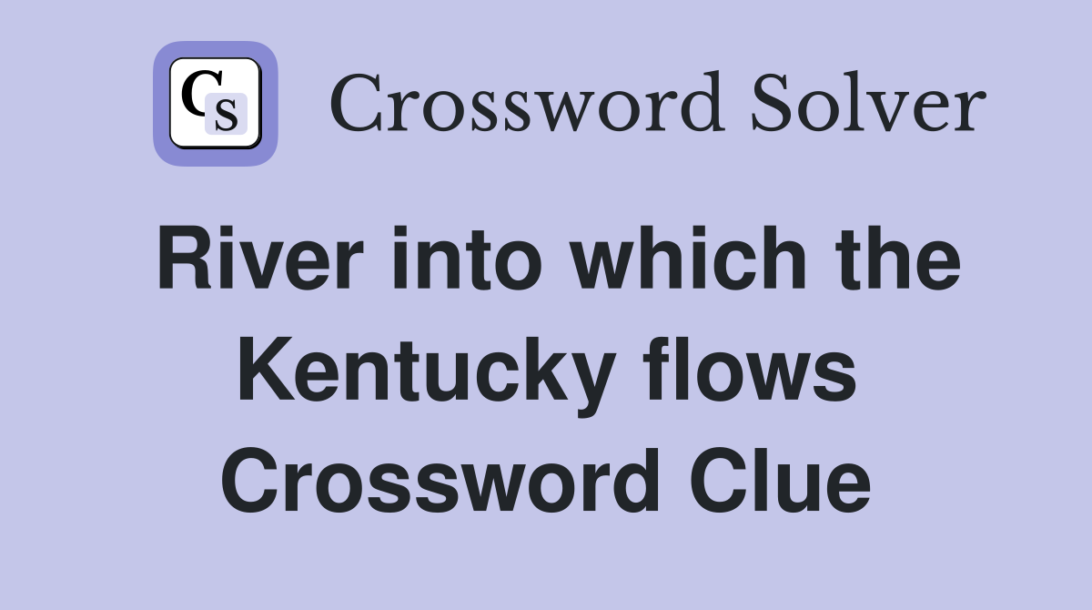 River into which the Kentucky flows Crossword Clue