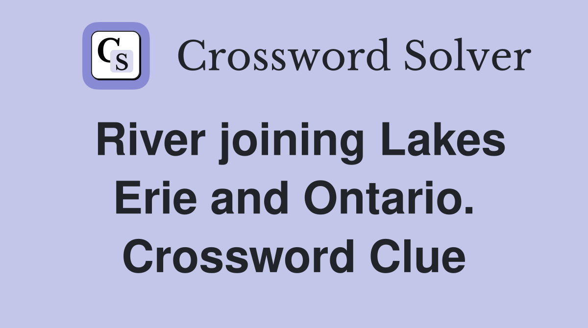 River joining Lakes Erie and Ontario. Crossword Clue