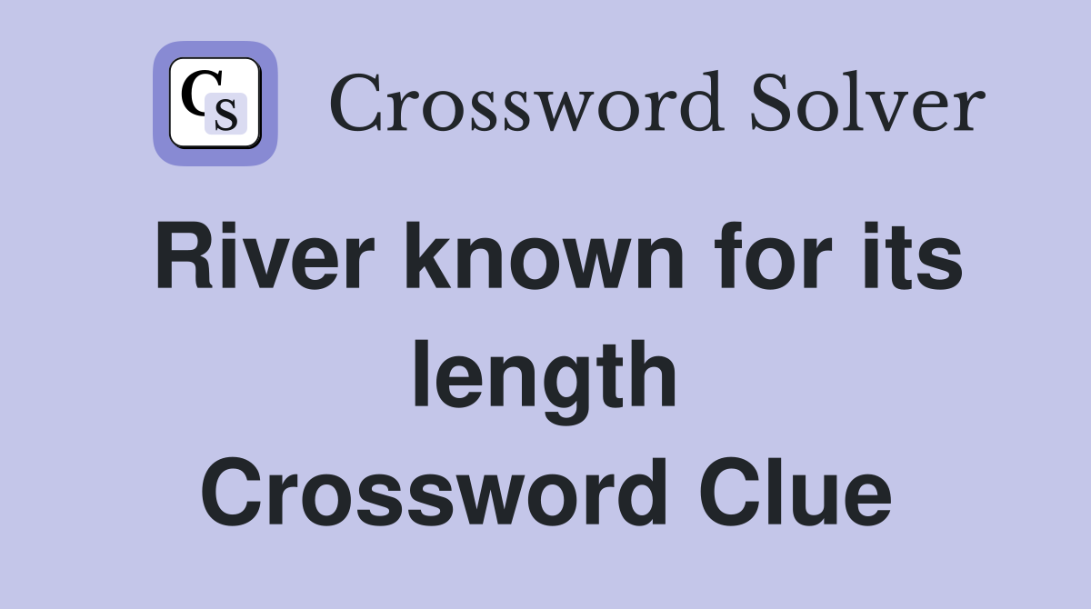 River known for its length Crossword Clue