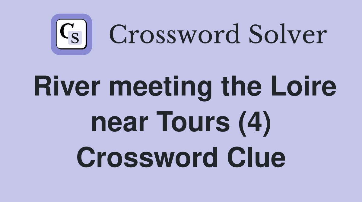 River meeting the Loire near Tours (4) Crossword Clue