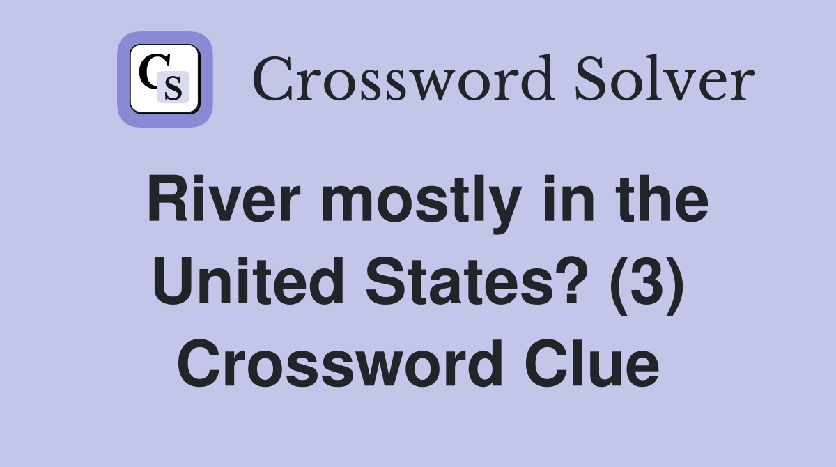 River mostly in the United States? (3) Crossword Clue