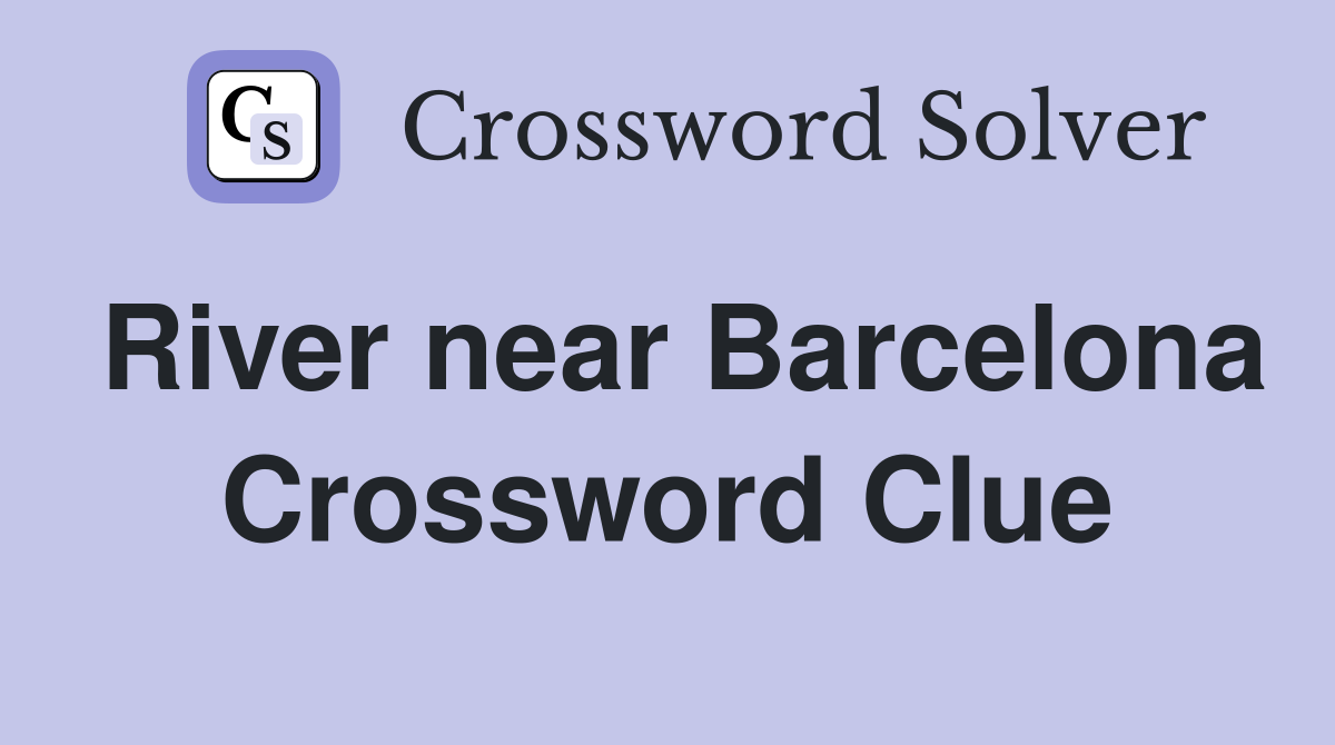 River near Barcelona Crossword Clue