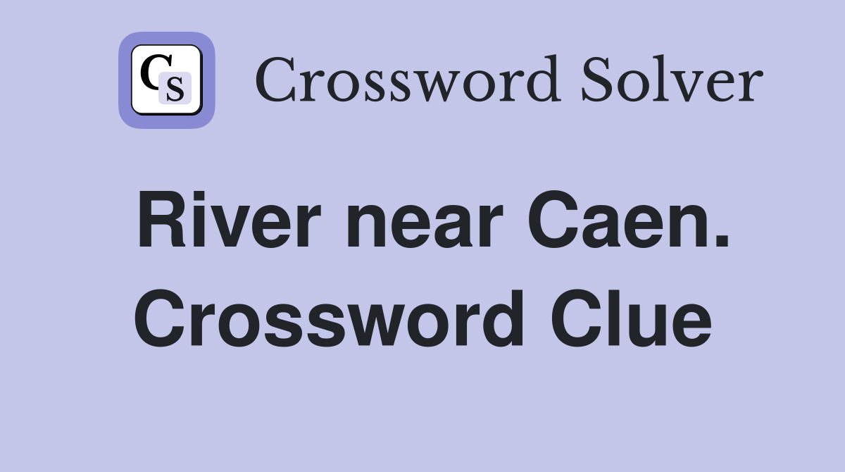 River near Caen. Crossword Clue
