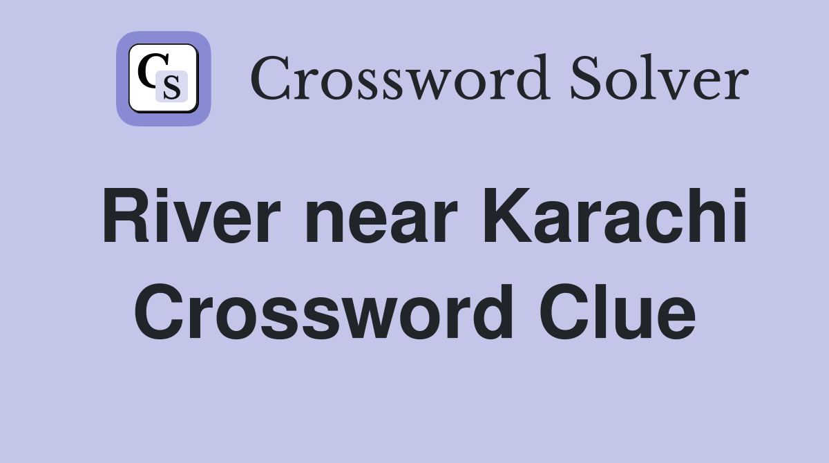 River near Karachi Crossword Clue Answers Crossword Solver