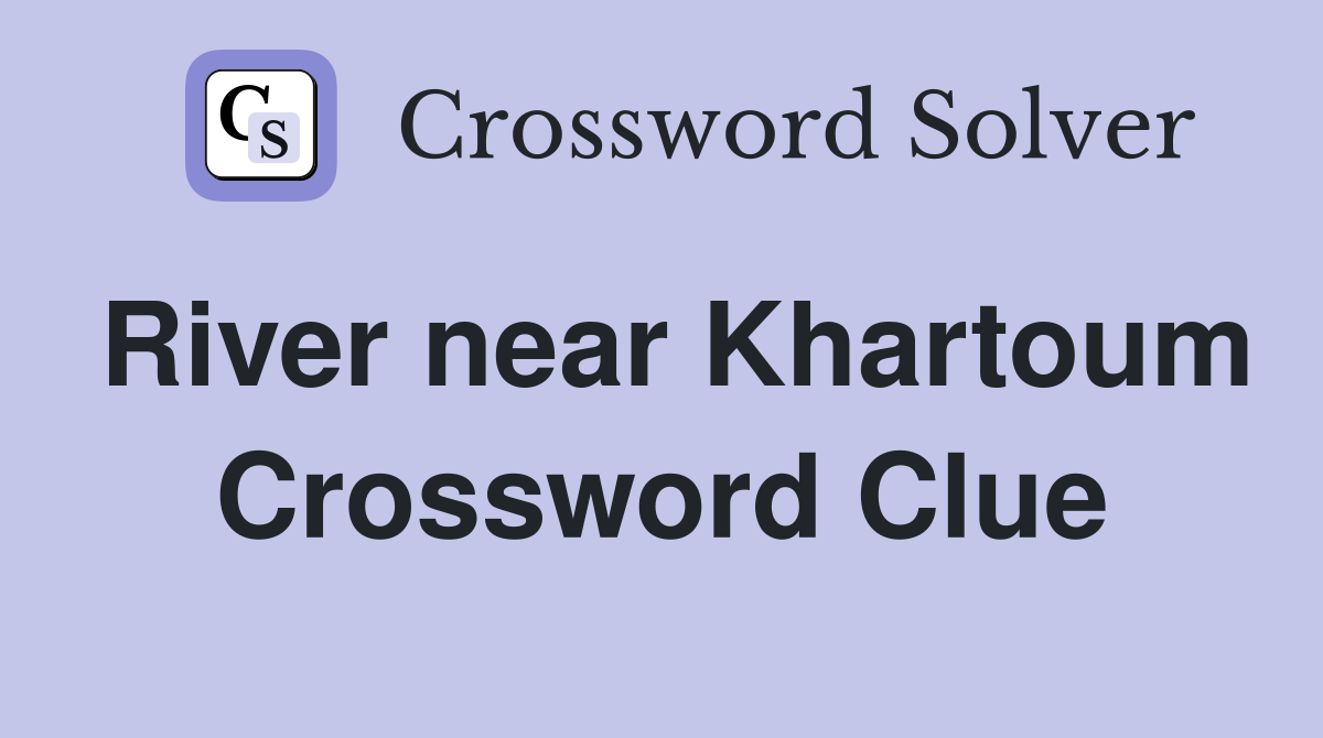 River near Khartoum Crossword Clue