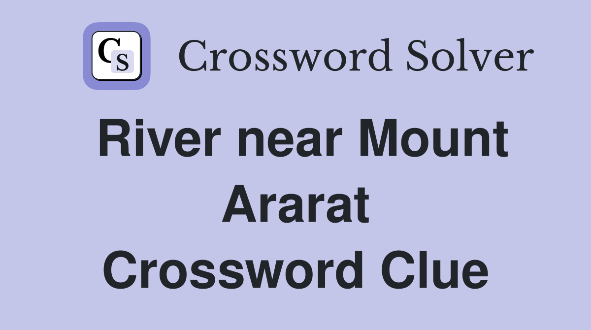 River near Mount Ararat Crossword Clue