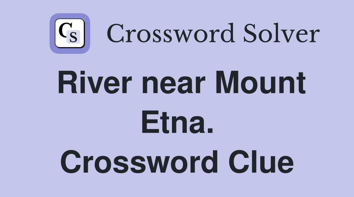 River near Mount Etna. Crossword Clue