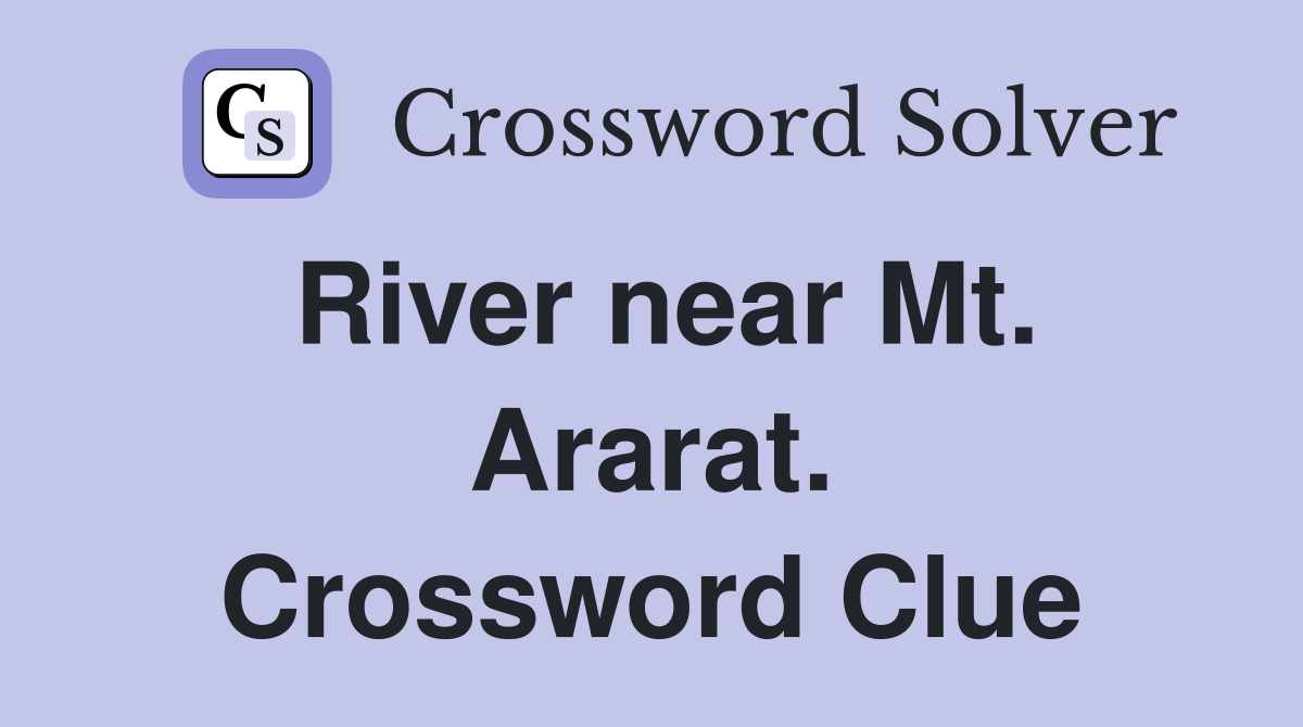 River near Mt. Ararat. Crossword Clue