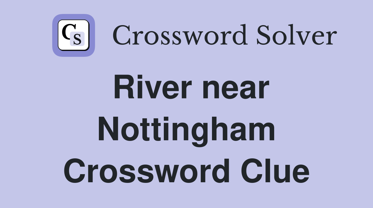 River near Nottingham Crossword Clue