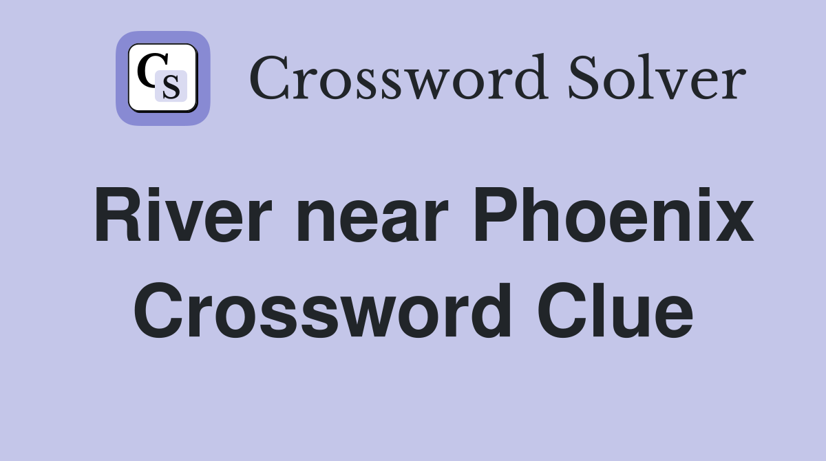 River near Phoenix Crossword Clue