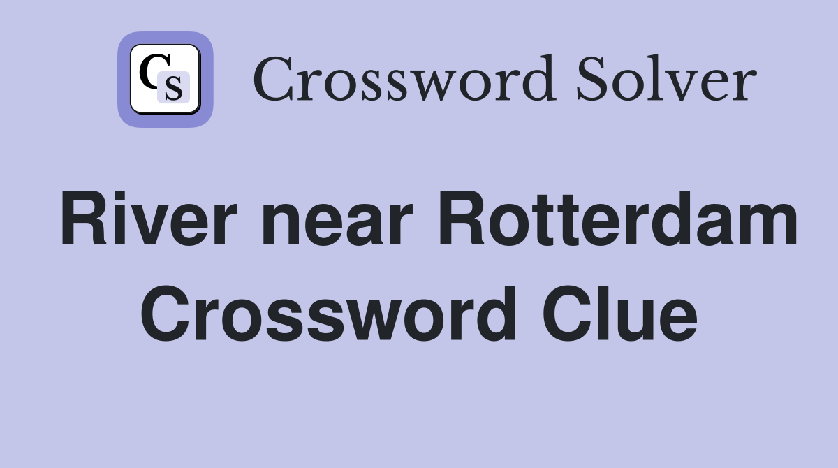 River near Rotterdam Crossword Clue