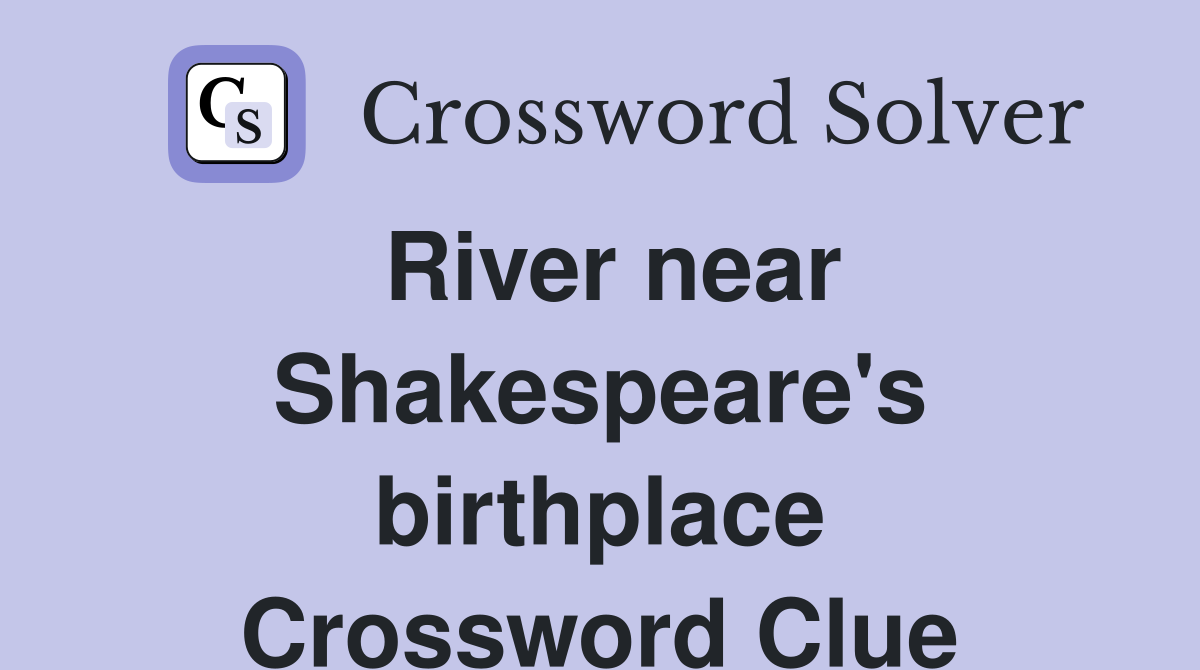 River near Shakespeare's birthplace Crossword Clue