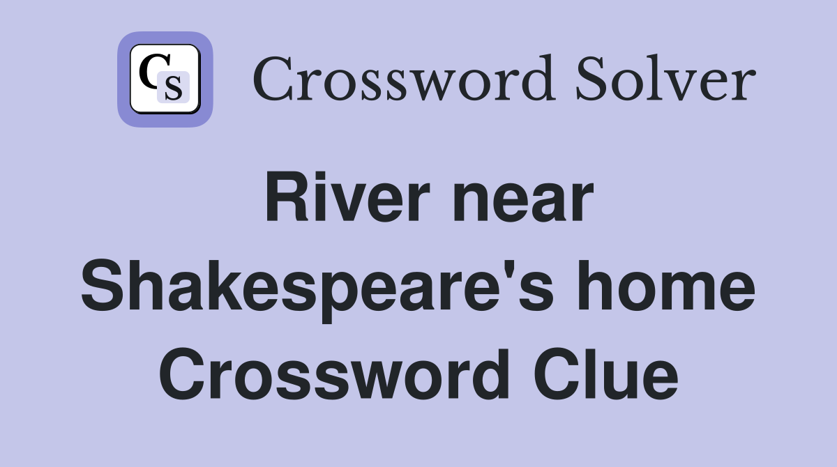 River near Shakespeare's home Crossword Clue
