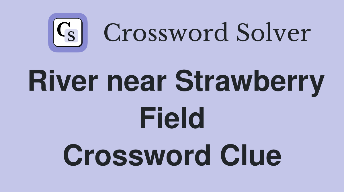 River near Strawberry Field Crossword Clue