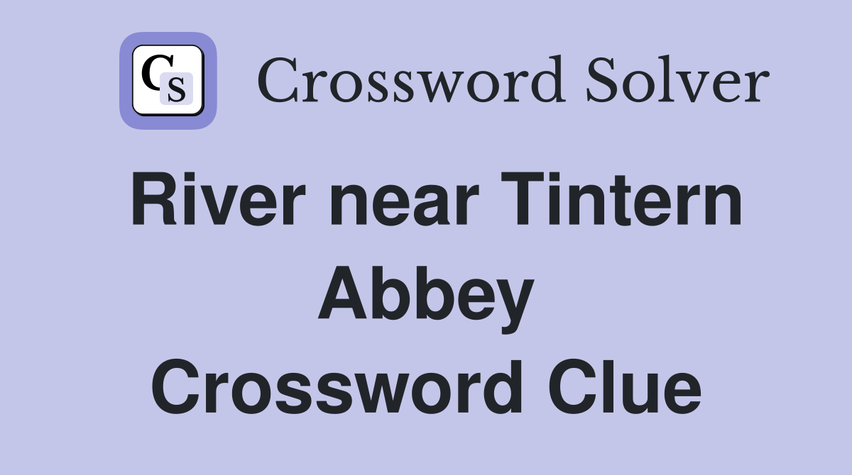 River near Tintern Abbey Crossword Clue