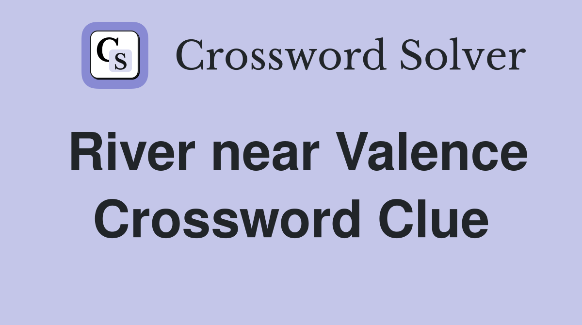 River near Valence Crossword Clue
