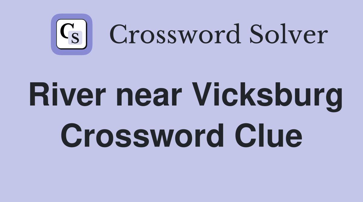 River near Vicksburg Crossword Clue