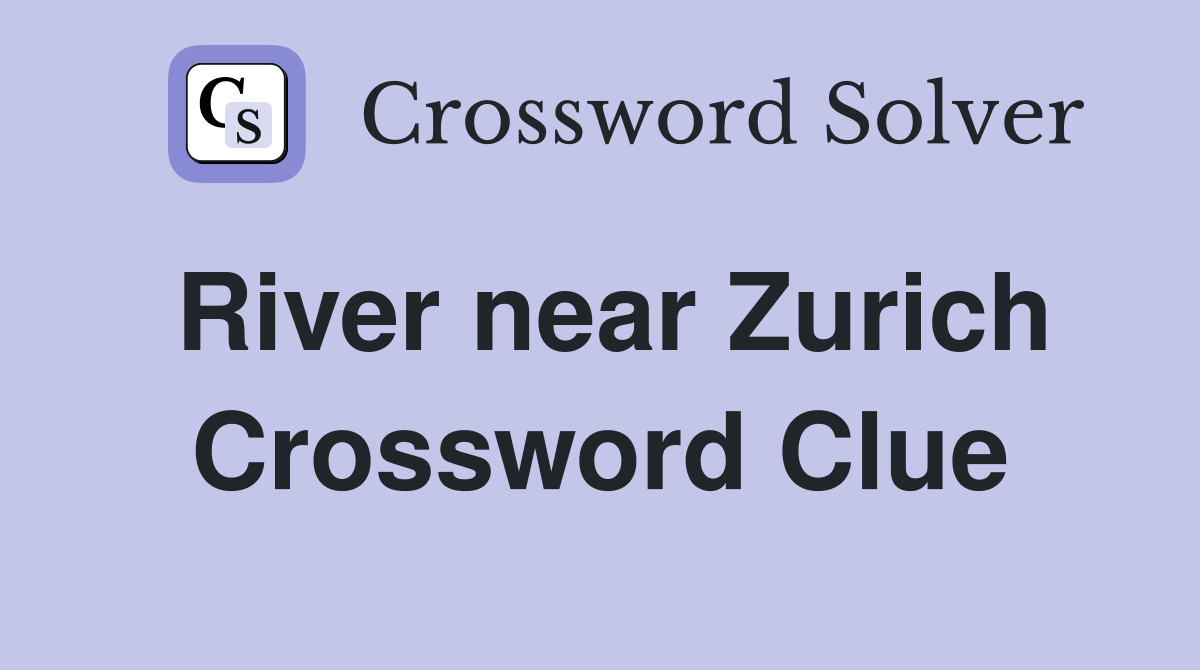 River near Zurich Crossword Clue