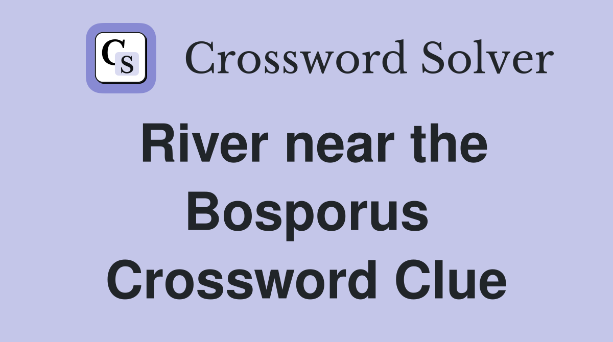 River near the Bosporus Crossword Clue