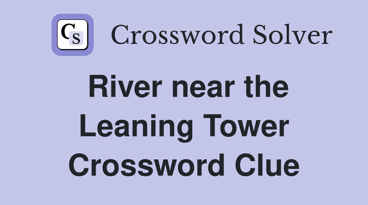 River near the Leaning Tower Crossword Clue