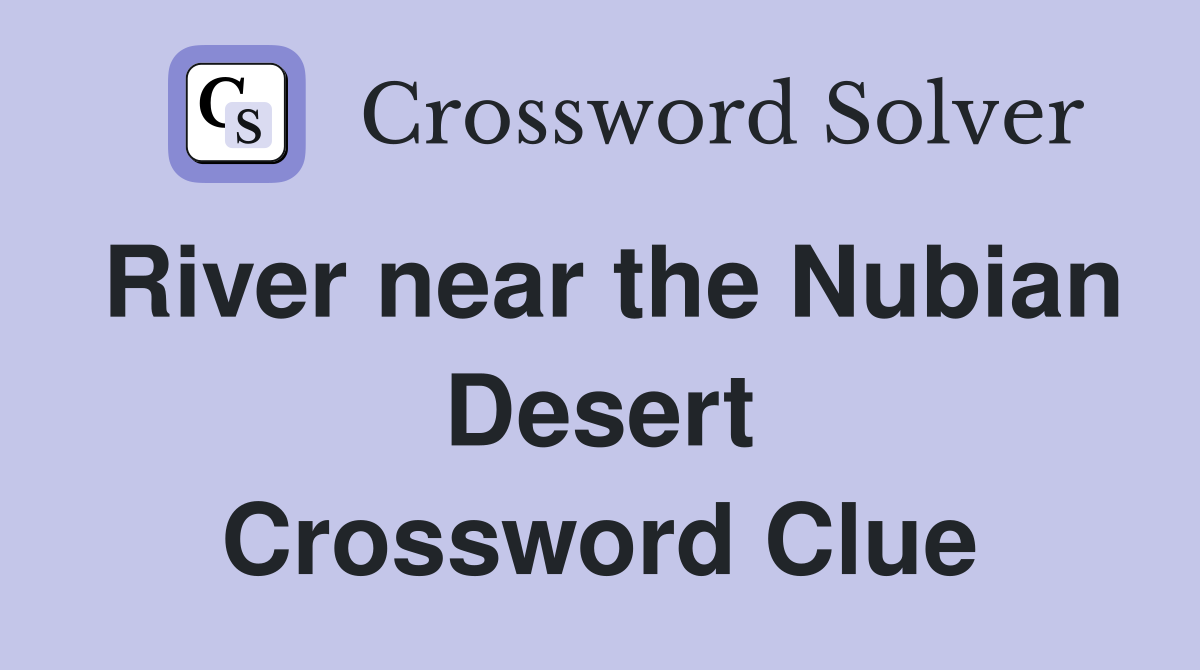 River near the Nubian Desert Crossword Clue