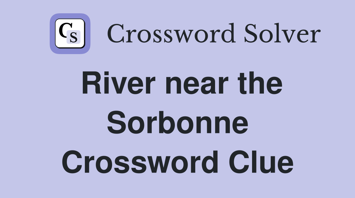 River near the Sorbonne Crossword Clue