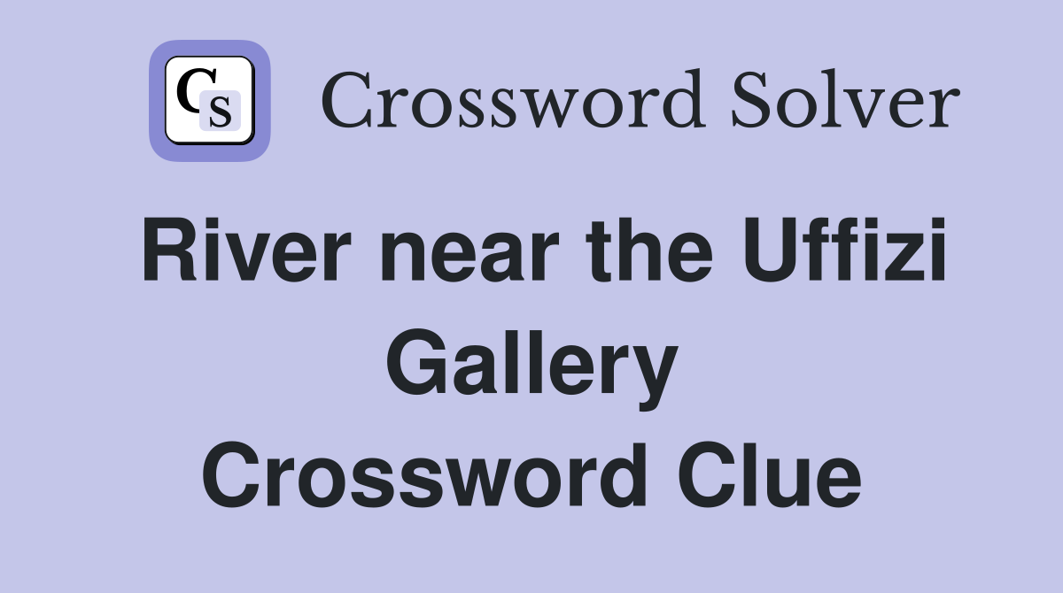 River near the Uffizi Gallery Crossword Clue