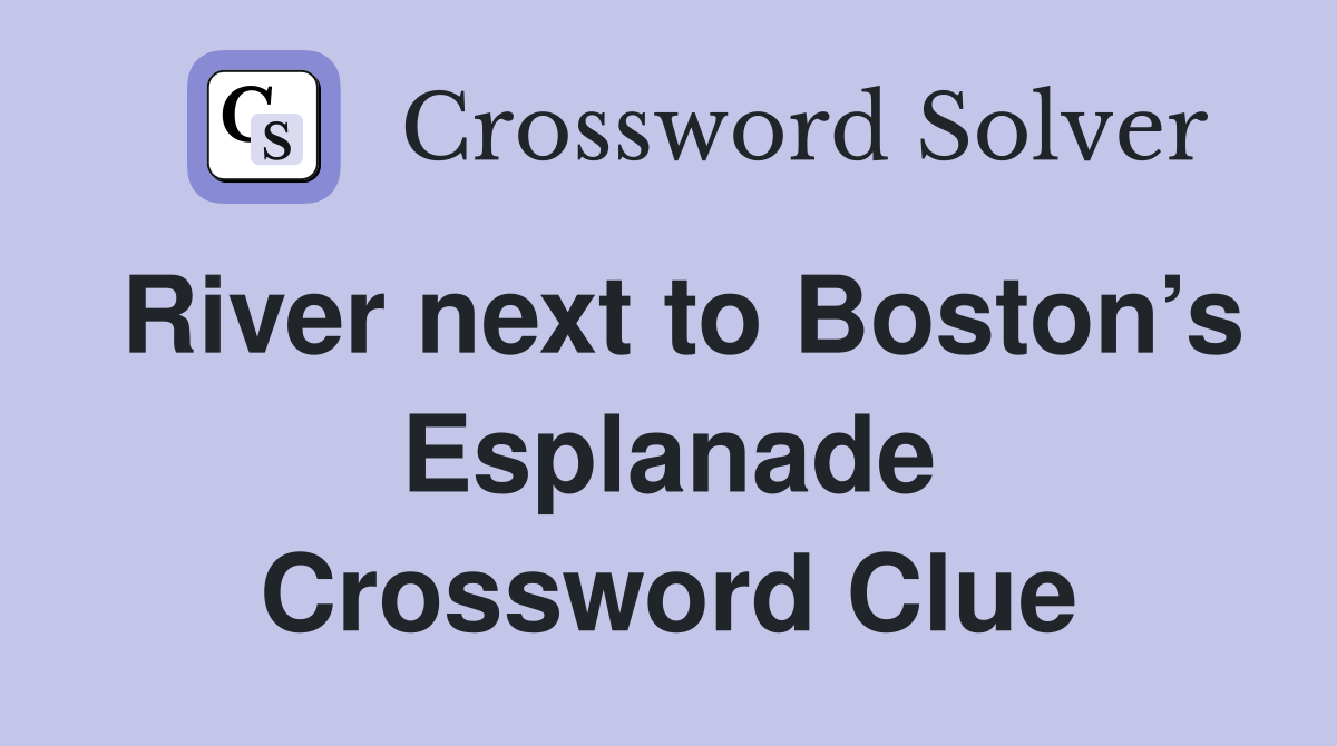 River next to Boston’s Esplanade Crossword Clue