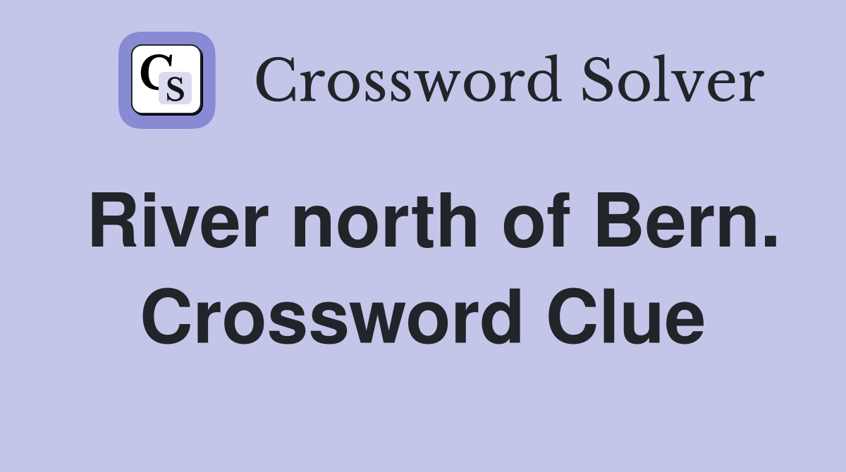 River north of Bern. Crossword Clue