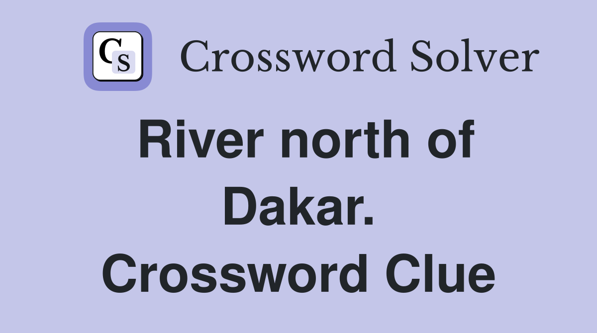 River north of Dakar. Crossword Clue