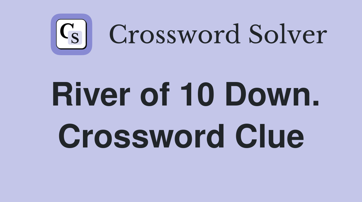 River of 10 Down. Crossword Clue