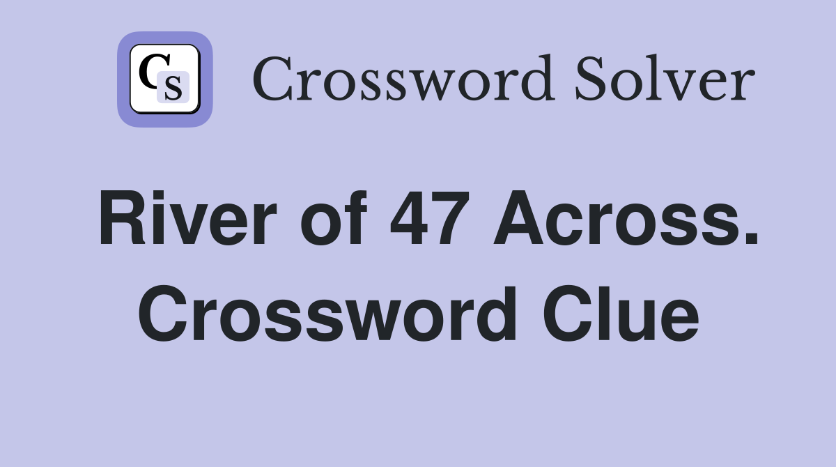River of 47 Across. Crossword Clue