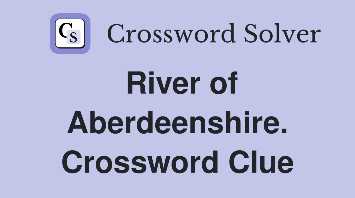 River of Aberdeenshire. Crossword Clue