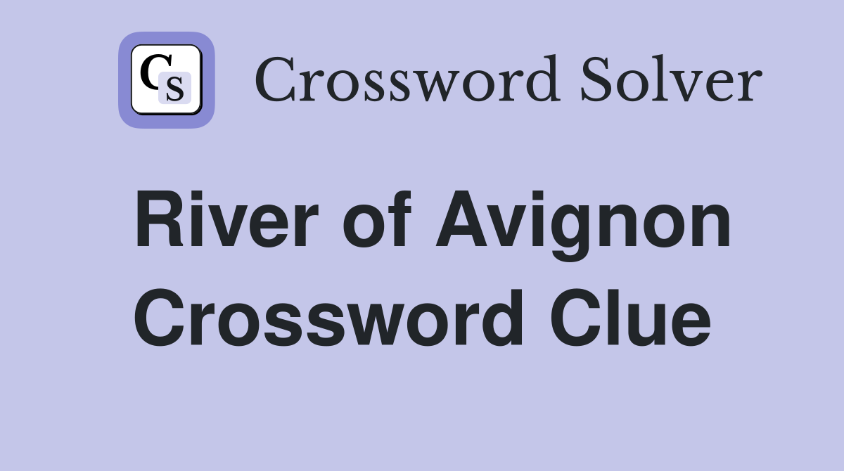 River of Avignon Crossword Clue