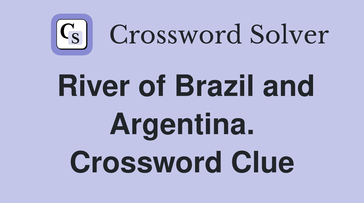 River of Brazil and Argentina. Crossword Clue