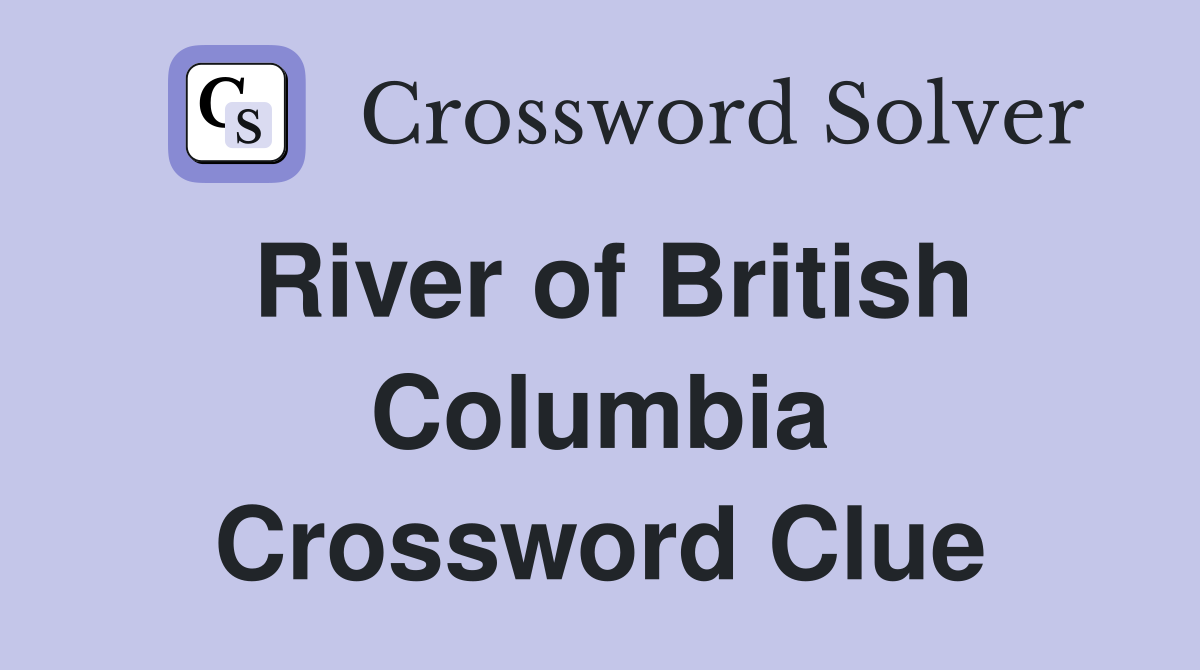River of British Columbia Crossword Clue